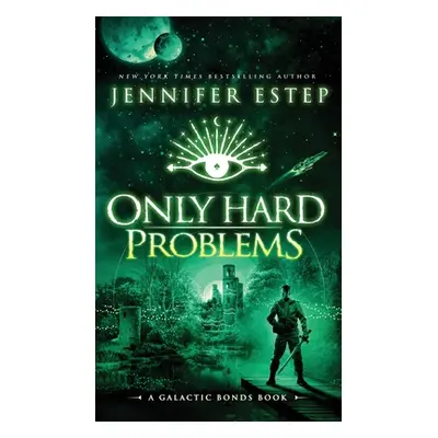 "Only Hard Problems: A Galactic Bonds book" - "" ("Estep Jennifer")