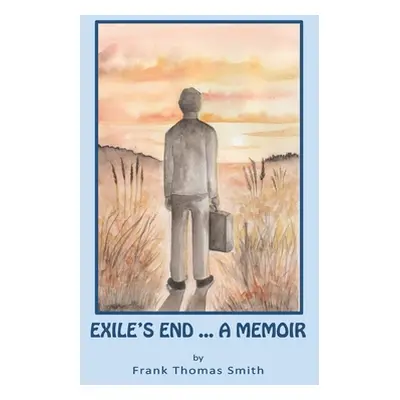 "Exile's End: A Memoir" - "" ("Smith Frank Thomas")