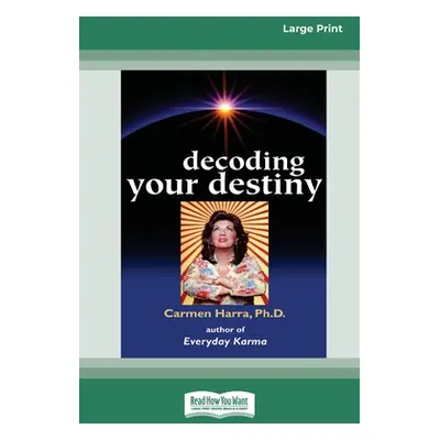 "Decoding Your Destiny [Standard Large Print 16 Pt Edition]" - "" ("Harra Carmen")