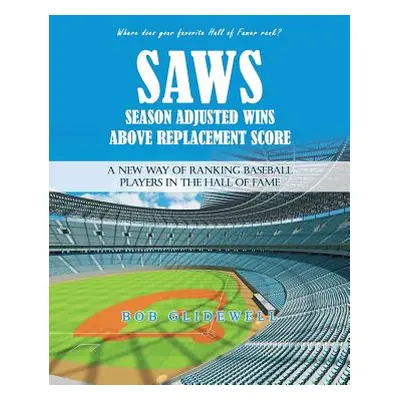 "Saws-Season Adjusted Wins Above Replacement Score: A New Way of Ranking Baseball Players in the