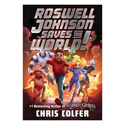 "Roswell Johnson Saves the World!" - "" ("Colfer Chris")