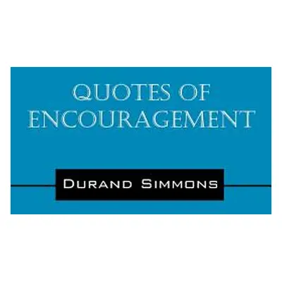 "Quotes of Encouragement" - "" ("Simmons Durand")