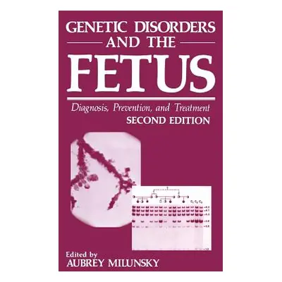 "Genetic Disorders and the Fetus: Diagnosis, Prevention, and Treatment" - "" ("Milunsky Aubrey")