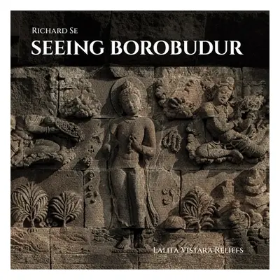 "Seeing Borobudur: Lalita Vistara Reliefs" - "" ("Se Richard")