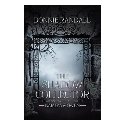 "The Shadow Collector: Natalya & Owen" - "" ("Randall Bonnie")