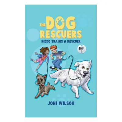 "The Dog Rescuers: Kiddo Trains A Rescuer" - "" ("Wilson Joni")