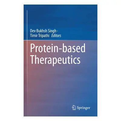 "Protein-Based Therapeutics" - "" ("Singh Dev Bukhsh")