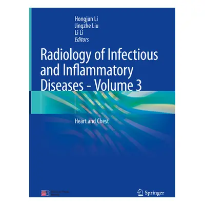 "Radiology of Infectious and Inflammatory Diseases - Volume 3: Heart and Chest" - "" ("Li Hongju