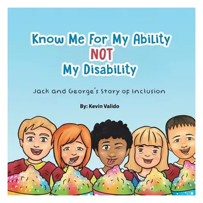 "Know Me for My Ability Not My Disability: Jack and George's Story of Inclusion" - "" ("Valido K