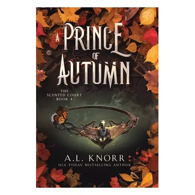 "A Prince of Autumn: An Epic YA Fae Fantasy" - "" ("Knorr A. L.")