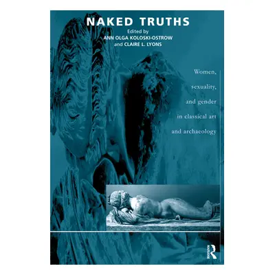 "Naked Truths: Women, Sexuality and Gender in Classical Art and Archaeology" - "" ("Kampen Natal