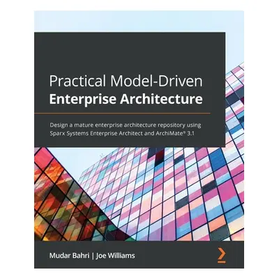 "Practical Model-Driven Enterprise Architecture: Design a mature enterprise architecture reposit