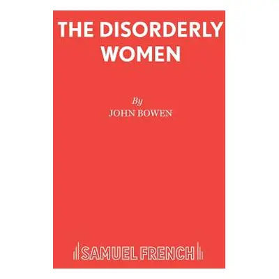 "The Disorderly Women" - "" ("Bowen John")