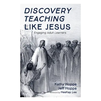 "Discovery Teaching Like Jesus" - "" ("Hoppe Kathy")