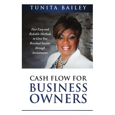 "Cash Flow for Business Owners" - "" ("Bailey Tunita")