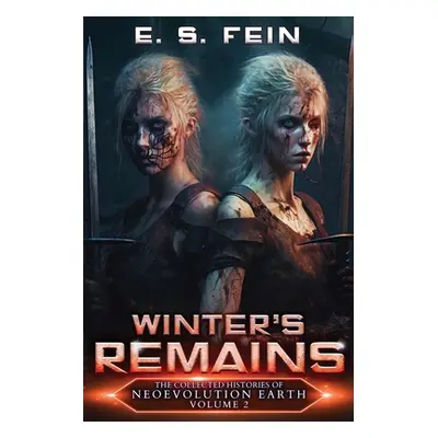 "Winter's Remains: A Grimdark Scifi Epic" - "" ("Fein E. S.")