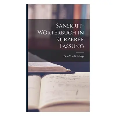 "Sanskrit-Wrterbuch in krzerer Fassung" - "" ("Von Bhtlingk Otto")