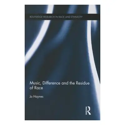 "Music, Difference and the Residue of Race" - "" ("Haynes Jo")