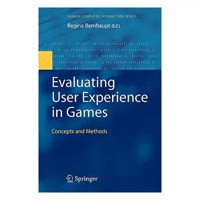 "Evaluating User Experience in Games: Concepts and Methods" - "" ("Bernhaupt Regina")