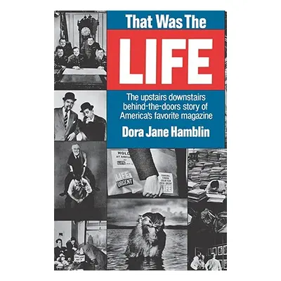 "That Was the Life: The Upstairs Downstairs Story of America's Favorite Magazine" - "" ("Hamblin