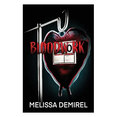 "Bloodwork: A Dark Rom-Com" - "" ("Demirel Melissa")