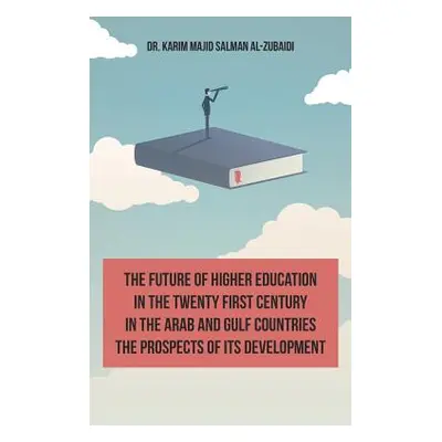 "The Future of Higher Education in the Twentieth Century in the Arab World and the Gulf Countrie