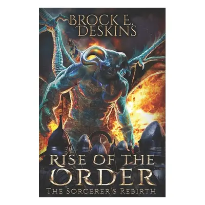 "Rise of the Order: A Sorcerer's Path novel" - "" ("Deskins Brock")