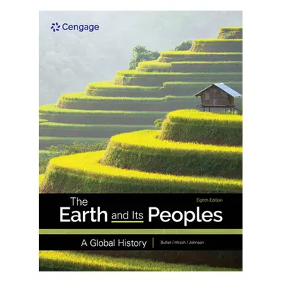 "The Earth and Its Peoples: A Global History" - "" ("Bulliet Richard")