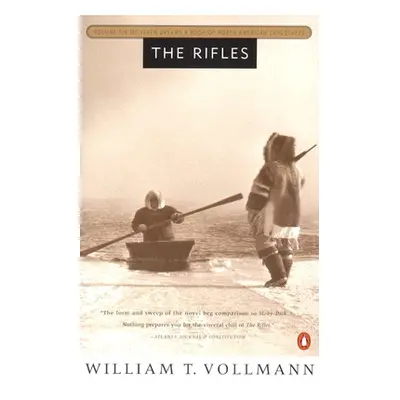 "The Rifles: Volume Six of Seven Dreams: A Book of North American Landscapes" - "" ("Vollmann Wi