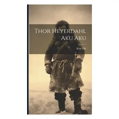 "Thor Heyerdahl Aku Aku" - "" ("Tiki Kon")