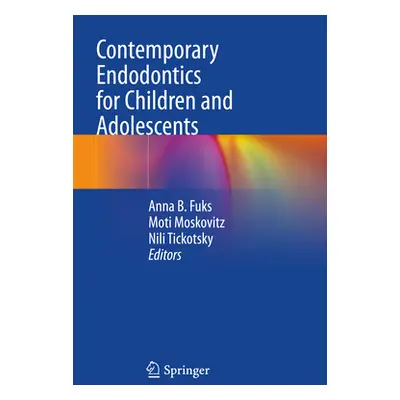 "Contemporary Endodontics for Children and Adolescents" - "" ("Fuks Anna B.")