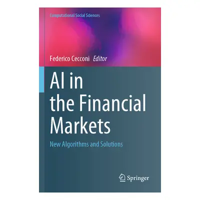 "AI in the Financial Markets: New Algorithms and Solutions" - "" ("Cecconi Federico")