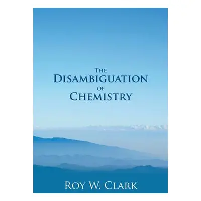 "The Disambiguation of Chemistry" - "" ("Clark Roy W.")