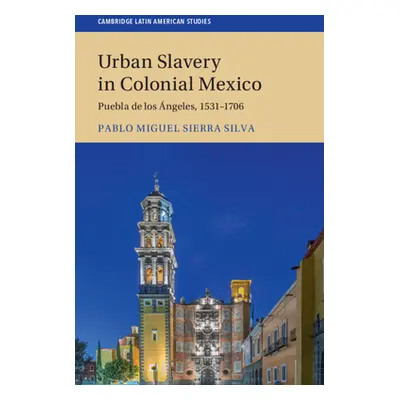 "Urban Slavery in Colonial Mexico" - "" ("Sierra Silva Pablo Miguel")