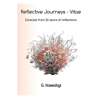 "Reflective Journeys - Vitae: Excerpts from 20 years of reflective journeys" - "" ("Kassabgi G."