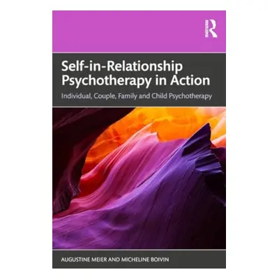 "Self-In-Relationship Psychotherapy in Action: Individual, Couple, Family and Child Psychotherap