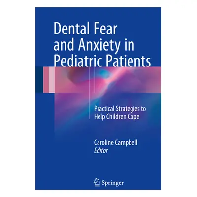 "Dental Fear and Anxiety in Pediatric Patients: Practical Strategies to Help Children Cope" - ""