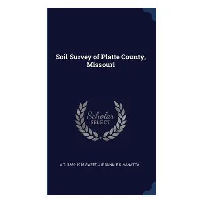 "Soil Survey of Platte County, Missouri" - "" ("Sweet A. T. 1869-1916")