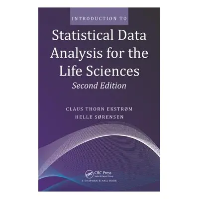 "Introduction to Statistical Data Analysis for the Life Sciences" - "" ("Ekstrom Claus Thorn")