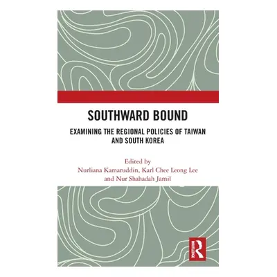 "Southward Bound: Examining the Regional Policies of Taiwan and South Korea" - "" ("Kamaruddin N