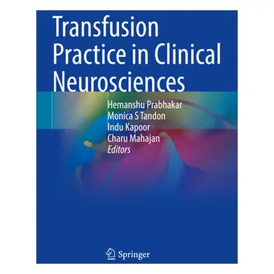 "Transfusion Practice in Clinical Neurosciences" - "" ("Prabhakar Hemanshu")