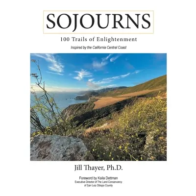 "Sojourns: 100 Trails of Enlightenment: Inspired by the California Central Coast" - "" ("Thayer 