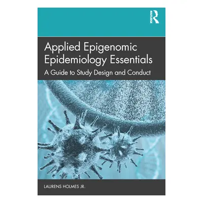 "Applied Epigenomic Epidemiology Essentials: A Guide to Study Design and Conduct" - "" ("Holmes 