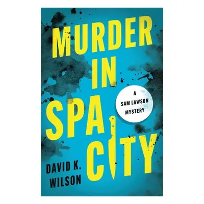 "Murder in Spa City" - "" ("Wilson David K.")