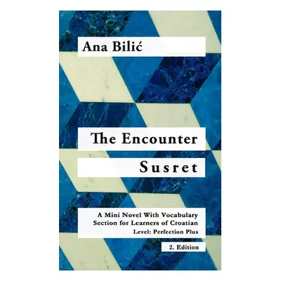 "The Encounter / Susret: A Mini Novel With Vocabulary Section for Learning Croatian, Level - Per