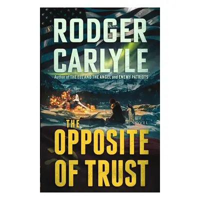 "The Opposite of Trust" - "" ("Carlyle Rodger")