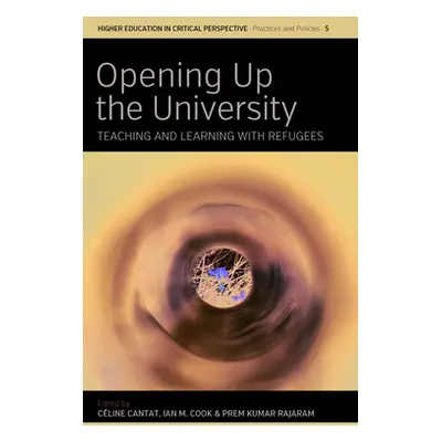 "Opening Up the University: Teaching and Learning with Refugees" - "" ("Cantat Cline")