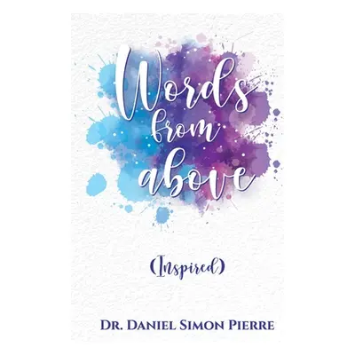 "Words from Above, Inspired" - "" ("Daniel Simon Pierre")