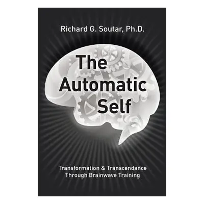 "The Automatic Self: Transformation and Transcendence through Brain-Wave Training" - "" ("Soutar