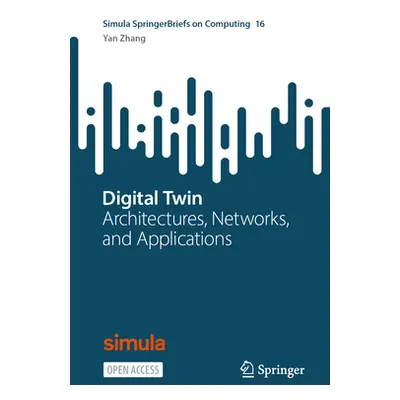 "Digital Twin: Architectures, Networks, and Applications" - "" ("Zhang Yan")